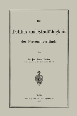 Die Delikts- und Straffähigkeit der Personenverbände von Hafter,  Ernst