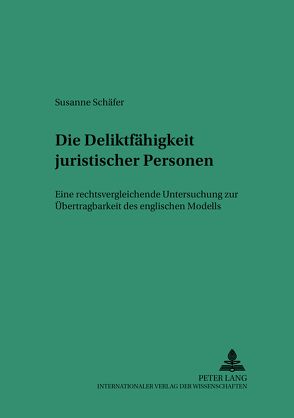 Die Deliktsfähigkeit juristischer Personen von Schaefer,  Susanne