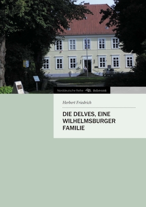 Die Delves, eine Wilhelmsburger Familie von Friedrich,  Herbert