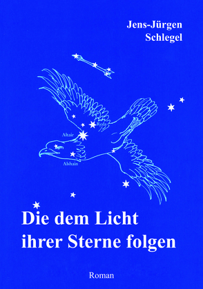 Die dem Licht ihrer Sterne folgen von Schlegel,  Jens-J.