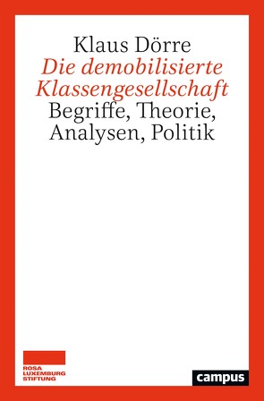 Die demobilisierte Klassengesellschaft von Doerre,  Klaus