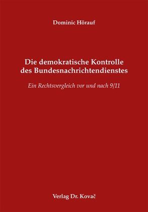 Die demokratische Kontrolle des Bundesnachrichtendienstes von Hörauf,  Dominic