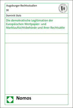 Die demokratische Legitimation der Europäischen Wertpapier- und Marktaufsichtsbehörde und ihrer Rechtsakte von Stolz,  Dominik