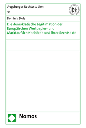 Die demokratische Legitimation der Europäischen Wertpapier- und Marktaufsichtsbehörde und ihrer Rechtsakte von Stolz,  Dominik