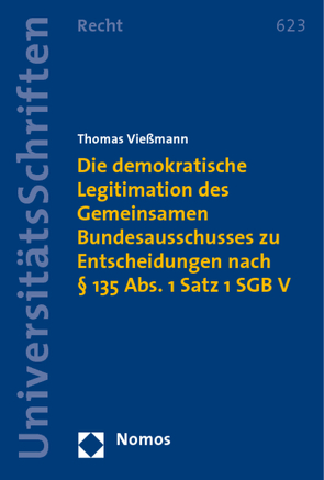 Die demokratische Legitimation des Gemeinsamen Bundesausschusses zu Entscheidungen nach § 135 Abs. 1 Satz 1 SGB V von Vießmann,  Thomas