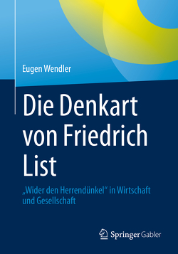 Die Denkart von Friedrich List von Wendler,  Eugen