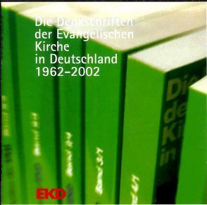 Die Denkschriften der evangelischen Kirche in Deutschland / Die Denkschriften der Evangelischen Kirche in Deutschland 1962 – 2002