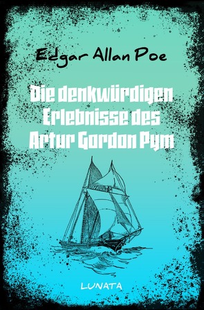 Die denkwürdigen Erlebnisse des Artur Gordon Pym von Poe,  Edgar Allan