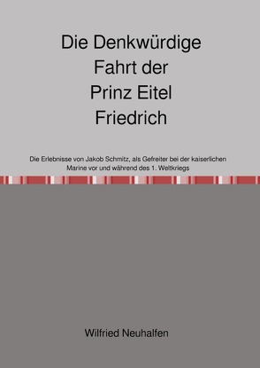 Die Denkwürdige Fahrt der Prinz Eitel Friedrich von Neuhalfen,  Wilfried