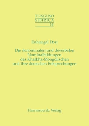 Die denominalen und deverbalen Nominalbildungen des Khalkha-Mongolischen und ihre deutschen Entsprechungen von Dorj,  Enhjargal