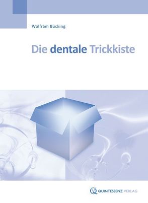 Die dentale Trickkiste von Bücking,  Wolfram