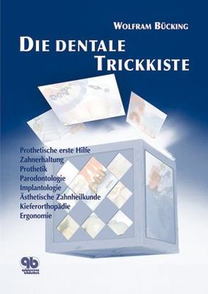 Die dentale Trickkiste von Bücking,  Wolfram