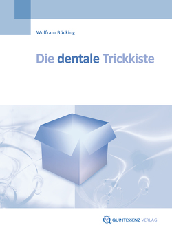 Die dentale Trickkiste von Bücking,  Wolfram