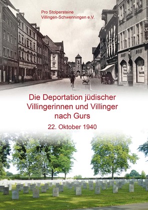 Die Deportation jüdischer Villingerinnen und Villinger nach Gurs von Pro Stolpersteine Villingen e. V.