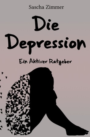 Die Depression ein Aktiver Ratgeber von Zimmer,  Sascha Leopold