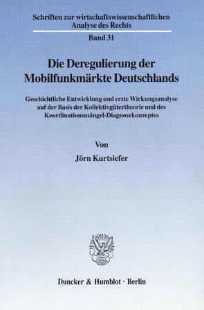 Die Deregulierung der Mobilfunkmärkte Deutschlands. von Kurtsiefer,  Jörn