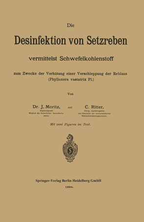 Die Desinfektion von Setzreben vermittelst Schwefelkohlenstoff zum Zwecke der Verhütung einer Verschleppung der Reblaus (Phylloxera vastatrix Pl.) von Moritz,  Julius, Ritter,  C.