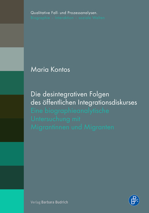 Die desintegrativen Folgen des öffentlichen Integrationsdiskurses von Kontos,  Maria