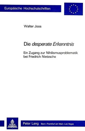 Die desperate Erkenntnis von Joos,  Walter