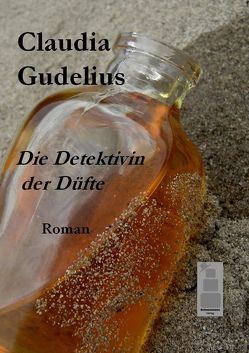 Die Detektivin der Düfte von Gudelius,  Claudia