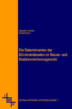 Die Determinanten der Bürokratiekosten im Steuer- und Sozialversicherungsrecht von Eichfelder,  Sebastian, Schorn,  Michael