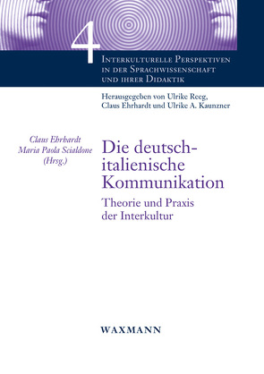 Die deutsch-italienische Kommunikation von Birk,  Andrea M., Curci,  Anna Maria, Ehrhardt,  Claus, Gallo,  Pasquale, Kaunzner,  Ulrike A, Nardi,  Antonella, Reeg,  Ulrike, Retzlaff,  Hartmut, Scialdone,  Maria Paola, Simon,  Ulrike, Tietze,  Nikola