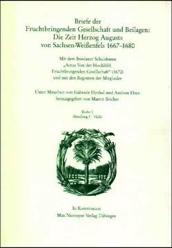 Die Deutsche Akademie des 17. Jahrhunderts – Fruchtbringende Gesellschaft…. / Briefe der Fruchtbringenden Gesellschaft und Beilagen: Die Zeit Herzog Augusts von Sachsen Weißenfels, 1667-1680 von Bircher,  Martin, Henkel,  Gabriele, Herz,  Andreas