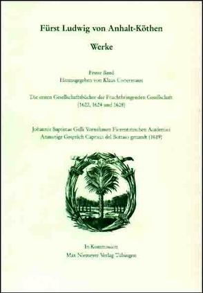 Die Deutsche Akademie des 17. Jahrhunderts – Fruchtbringende Gesellschaft…. / Ludwig von Anhalt-Köthen (Fürst): Werke 1 von Conermann,  Klaus