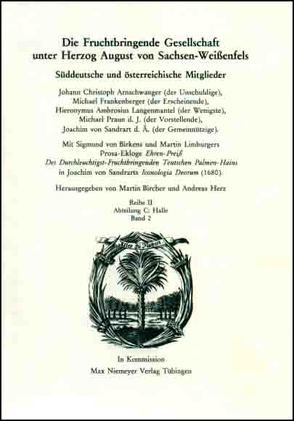 Die Deutsche Akademie des 17. Jahrhunderts – Fruchtbringende Gesellschaft…. / Süddeutsche und österreichische Mitglieder von Bircher,  Martin, Herz,  Andreas