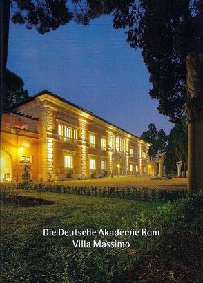 Die Deutsche Akademie Rom – Villa Massimo von Windholz,  Angela