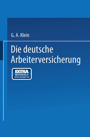 Die Deutsche Arbeiterversicherung von Klein,  G. A.