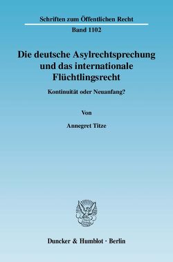 Die deutsche Asylrechtsprechung und das internationale Flüchtlingsrecht. von Titze,  Annegret