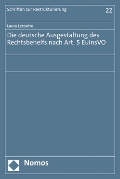 Die deutsche Ausgestaltung des Rechtsbehelfs nach Art. 5 EuInsVO von Lecoutre,  Laura