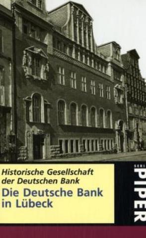 Die Deutsche Bank in Lübeck 1927-2006 von Historische Gesellschaft der Deutschen Bank, Pohl,  Manfred, Raab-Rebentisch,  Angelika