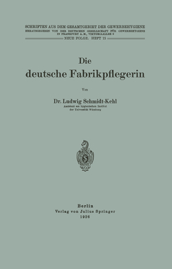 Die deutsche Fabrikpflegerin von Dt. Gesellschaft f. Gewerbehygiene,  NA, Schmidt-Kehl,  Ludwig