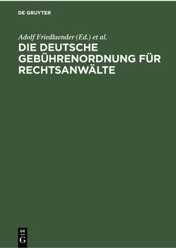 Die deutsche Gebührenordnung für Rechtsanwälte von Friedlaender,  Adolf, Friedlaender,  Max