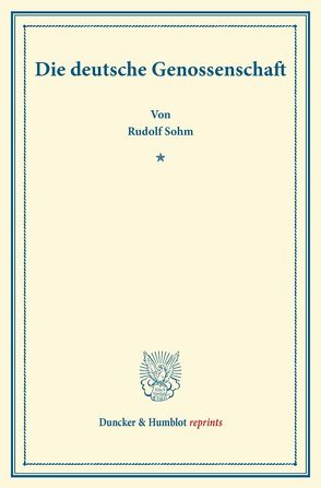 Die deutsche Genossenschaft. von Sohm,  Rudolph