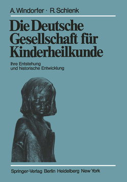 Die Deutsche Gesellschaft für Kinderheilkunde von Schlenk,  R., Windorfer,  A.