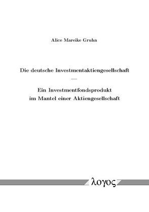 Die deutsche Investmentaktiengesellschaft von Gruhn,  Alice Mareike