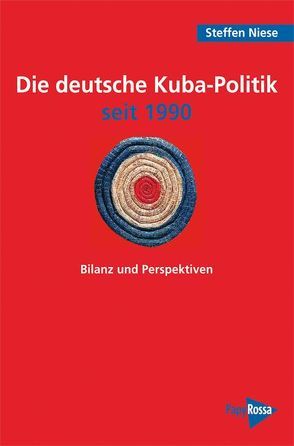 Die deutsche Kuba-Politik seit 1990 von Niese,  Steffen