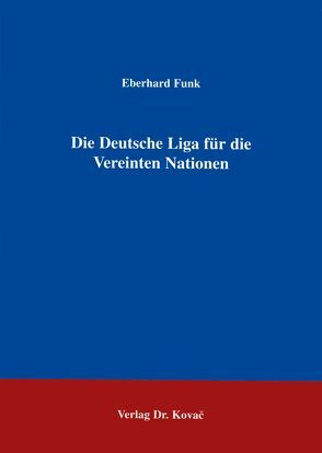 Die Deutsche Liga für die Vereinten Nationen von Funk,  Eberhard