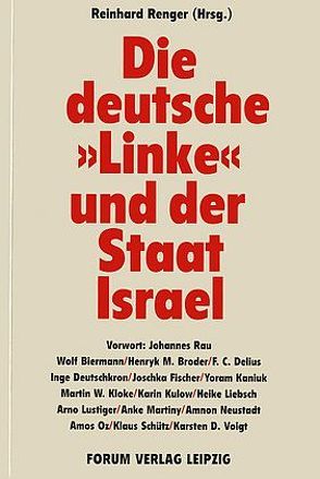 Die deutsche „Linke“ und der Staat Israel von Deutschkron,  Inge, Fischer,  Joschka, Oz,  Amos, Rau,  Johannes, Renger,  Reinhard