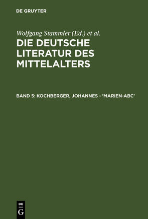 Die deutsche Literatur des Mittelalters / Kochberger, Johannes – ‚Marien-ABC‘ von Keil,  Gundolf, Langosch,  Karl, Ruh,  Kurt, Schroeder,  Werner, Stammler,  Wolfgang, Stöllinger-Löser,  Christine, Wachinger,  Burghart, Worstbrock,  Franz Josef