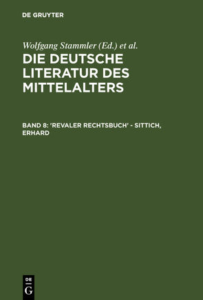 Die deutsche Literatur des Mittelalters / ‚Revaler Rechtsbuch‘ – Sittich, Erhard von Keil,  Gundolf, Langosch,  Karl, Ruh,  Kurt, Schroeder,  Werner, Stammler,  Wolfgang, Stöllinger-Löser,  Christine, Wachinger,  Burghart, Worstbrock,  Franz Josef