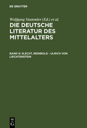 Die deutsche Literatur des Mittelalters / Slecht, Reinbold – Ulrich von Liechtenstein von Keil,  Gundolf, Langosch,  Karl, Ruh,  Kurt, Schroeder,  Werner, Stammler,  Wolfgang, Stöllinger-Löser,  Christine, Wachinger,  Burghart, Worstbrock,  Franz Josef