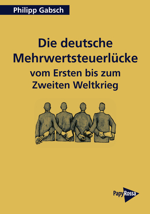 Die deutsche Mehrwertsteuerlücke vom Ersten bis zum Zweiten Weltkrieg von Gabsch,  Philipp