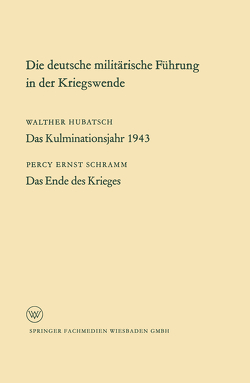 Die deutsche militärische Führung in der Kriegswende von Percy Schramm,  Percy Schramm