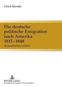 Die deutsche politische Emigration nach Amerika 1815-1848 von Klemke,  Ulrich