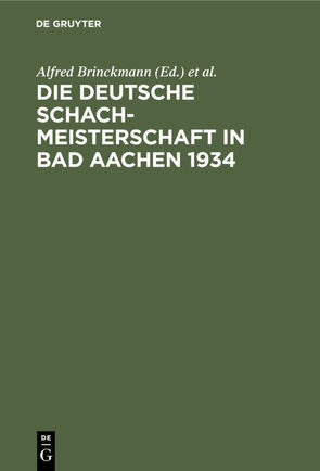 Die Deutsche Schachmeisterschaft in Bad Aachen 1934 von Brinckmann,  Alfred, Deutsche Schachmeisterschaft 1934,  Aachen, Post,  Ehrhardt