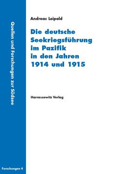 Die deutsche Seekriegsführung im Pazifik in den Jahren 1914 und 1915 von Leipold,  Andreas